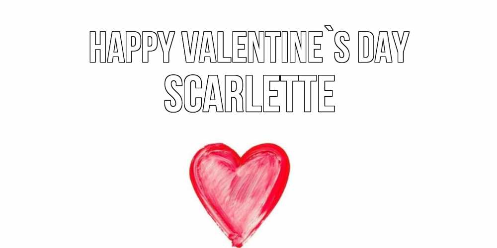 Greetings card с именем, Scarlette Happy Valentine`s Day сердце нарисованное Greetings with text for free download 